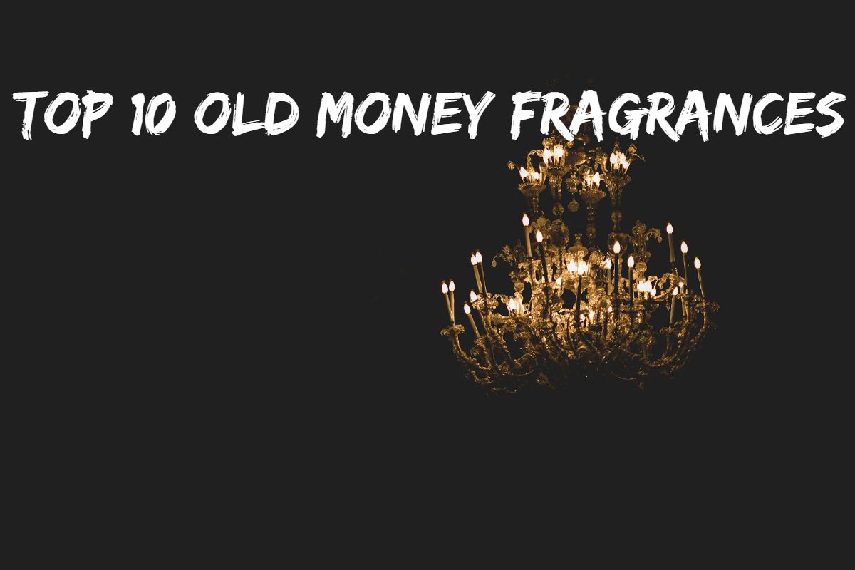 old money fragrances COVER Top 10 Old Money Fragrances old money fragrances- cover
